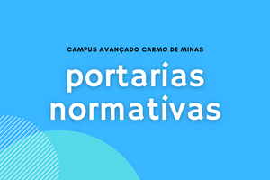 Portarias normativas. campus avançado Carmo de Minas.ATUALIZADO